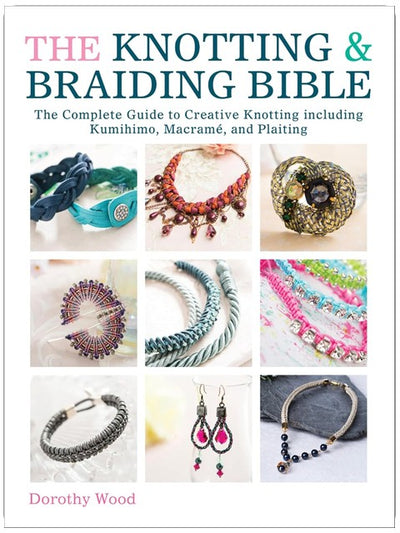 L'encyclopédie des nœuds et du tressage : le guide complet du nouage créatif incluant le kumihimo, le macramé et le tressage