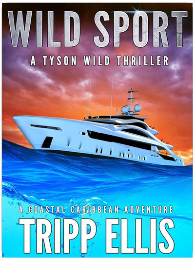 Wild Sport: A Coastal Caribbean Adventure (Tyson Wild Thriller Book 58)