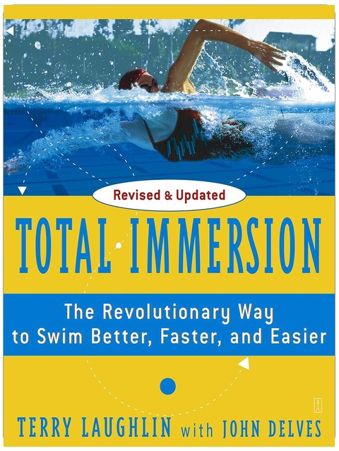 Total Immersion: The Revolutionary Way To Swim Better, Faster, and Easier