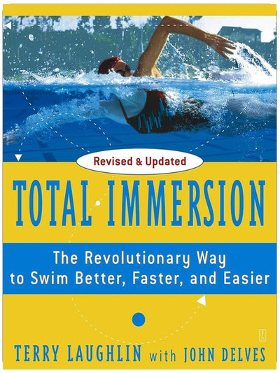 Total Immersion: The Revolutionary Way To Swim Better, Faster, and Easier
