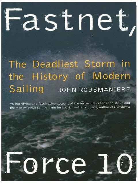 Fastnet, Force 10: The Deadliest Storm in the History of Modern Sailing