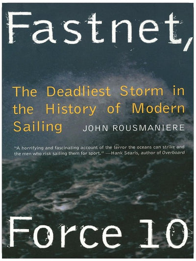 Fastnet, Force 10: The Deadliest Storm in the History of Modern Sailing