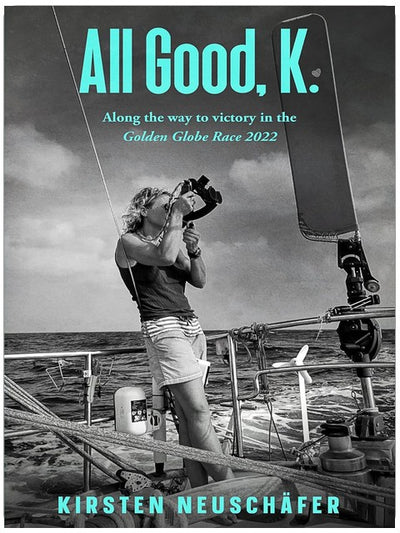 All Good, K.: Along the Way to Victory in the Golden Globe Race 2022