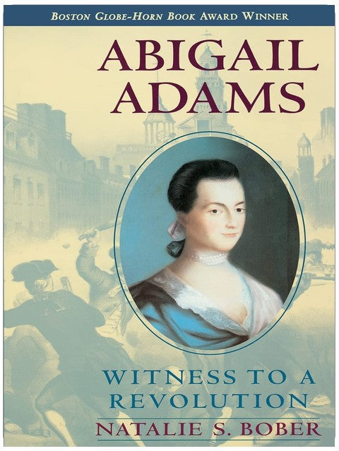 Abigail Adams: Witness to a Revolution