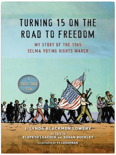 Turning 15 on the Road to Freedom: My Story of the 1965 Selma Voting Rights March