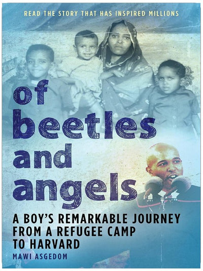 Of Beetles and Angels: A Boy's Remarkable Journey from a Refugee Camp to Harvard