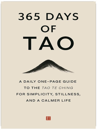 365 Tage Tao: Ein täglicher Ein-Seiten-Leitfaden zum Tao Te Ching für Einfachheit, Stille und ein gelasseneres Leben (Die Alltags 365 Bücher)