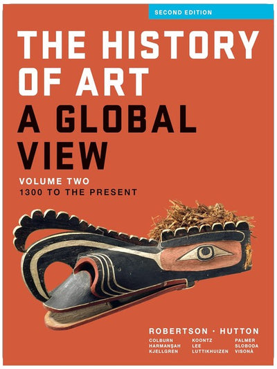 Kunstgeschichte: Eine globale Sicht: 1300 bis zur Gegenwart (Band 2)