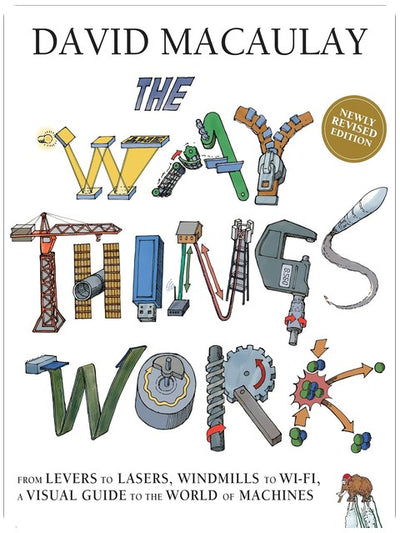 The Way Things Work: Newly Revised Edition: The Ultimate Guide to How Things Work