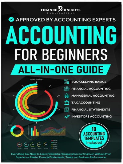 Accounting for Beginners (All-in-One): Everything You Need to Learn Financial & Managerial Accounting Even Without Prior Experience. Master Financial Statements, Taxes, and Business Performance.