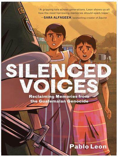 Silenced Voices: Reclaiming Memories from the Guatemalan Genocide: A Graphic Novel – A Powerful YA Tale of Sisters, Family, and Survival During War