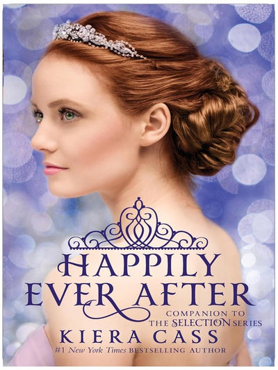 Happily Ever After: Companion to the Selection Series: Four Young Adult Royal Romance Novellas with Exclusive Backstories and Bonus Content (The Selection Novella)