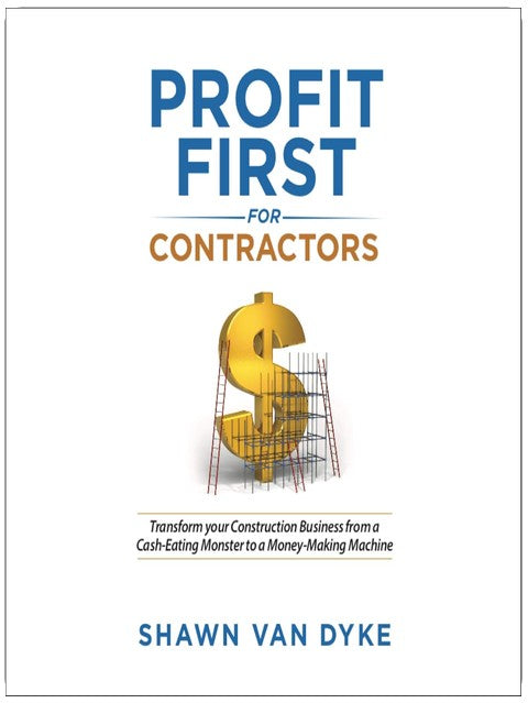 Profit First pour les entrepreneurs : transformez votre entreprise de construction d'un monstre dévoreur d'argent en une machine à faire de l'argent