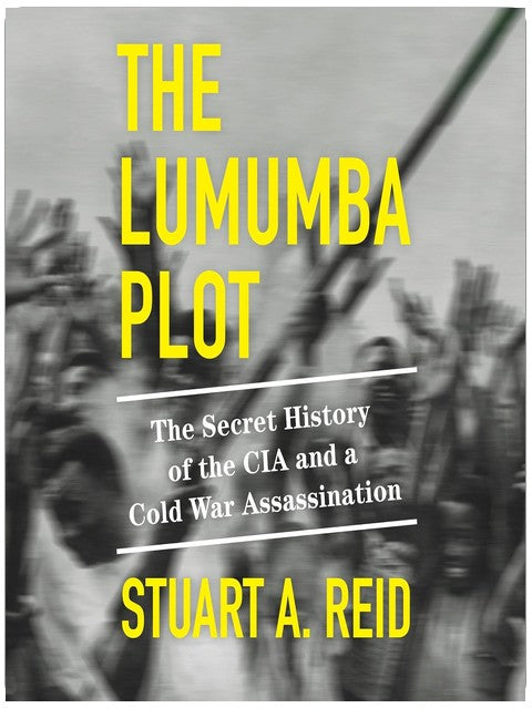 Le complot Lumumba : l'histoire secrète de la CIA et un assassinat de la Guerre froide