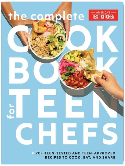 The Complete Cookbook for Teen Chefs: 70+ Teen-Tested and Teen-Approved Recipes to Cook, Eat and Share