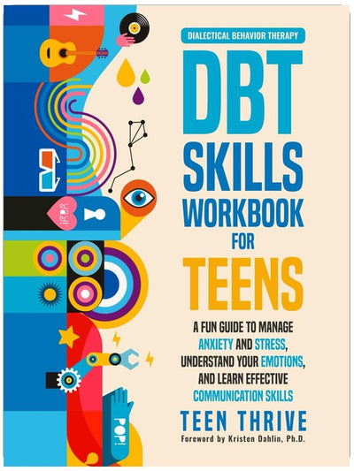 The DBT Skills Workbook for Teens: A Fun Guide to Manage Anxiety and Stress, Understand Your Emotions and Learn Effective Communication Skills (Therapy and Mental Health Books For Teens)