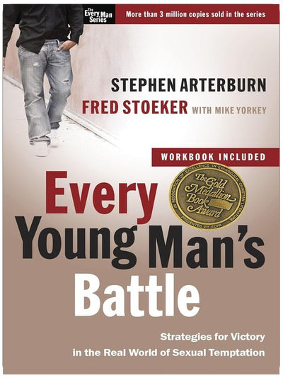 Every Young Man's Battle: Strategies for Victory in the Real World of Sexual Temptation (The Every Man Series)