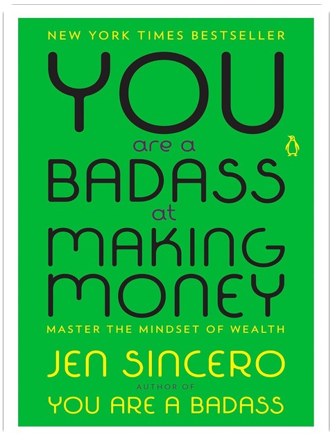 You Are a Badass at Making Money: Mache dich reich – und zwar richtig!