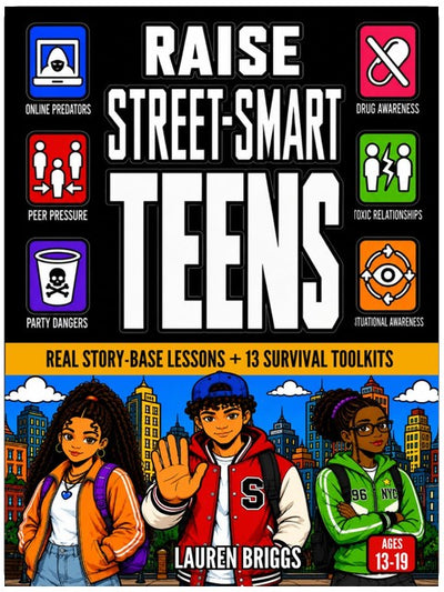 Raise Street-Smart Teens: Survival Guide to Spotting Red Flags, Handling Peer Pressure, & Navigating Real World Dangers | Story-Based Lessons & Actionable Toolkits Included