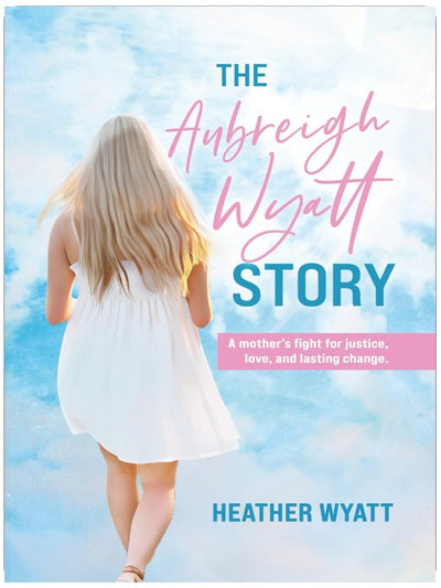 The Aubreigh Wyatt Story: A mother's fight for justice, love, and lasting change
