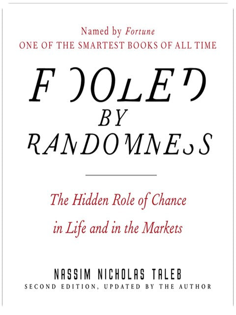 Fooled by Randomness: The Hidden Role of Chance in Life and in the Markets