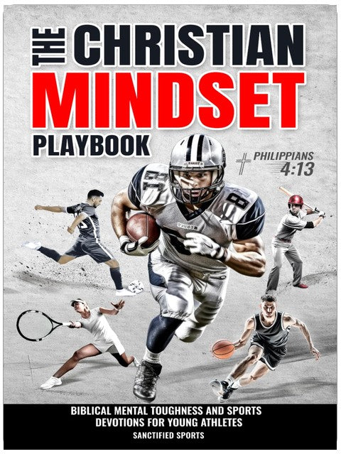 The Christian Mindset Playbook: Biblical Mental Toughness and Sports Devotions for Young Athletes
