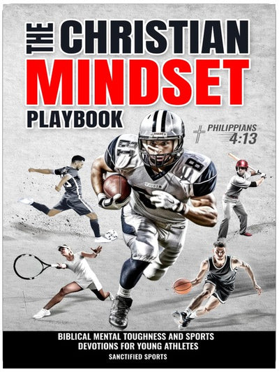 The Christian Mindset Playbook: Biblical Mental Toughness and Sports Devotions for Young Athletes