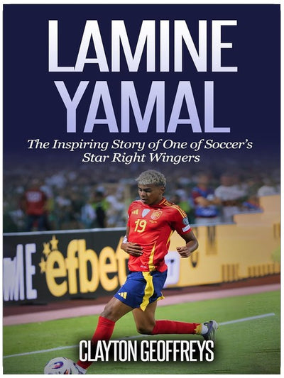 Lamine Yamal: The Inspiring Story of One of Soccer’s Star Right Wingers (Soccer Biography Books)