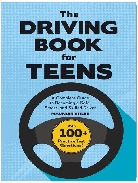 The Driving Book for Teens: A Beginner's Guide to Becoming a Safe, Smart, and Skilled Driver