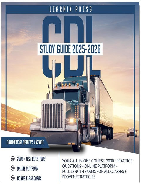 CDL Study Guide 2025-2026: Your All-in-One Course, 2000+ Practice Questions + Online Platform + Full-Length Exams for All Classes + Proven Strategies