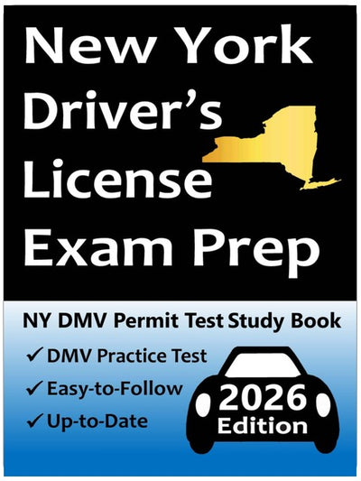New York Driver’s License Exam Prep: Everything You Need to Pass → Practice Test Based on the Latest DMV Manual, Road Signs, Traffic Laws, & Detailed Explanations of What to Expect!