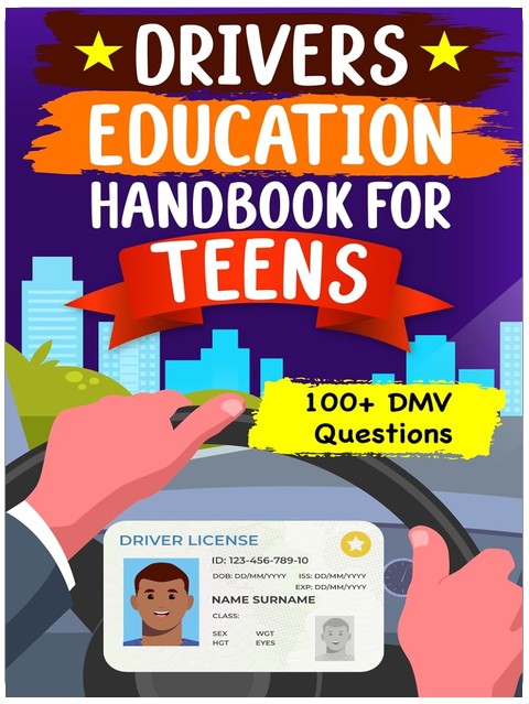 Drivers Education Handbook For Teens: Basic to Advance Driving Tips for New Drivers (DMV MCQs)