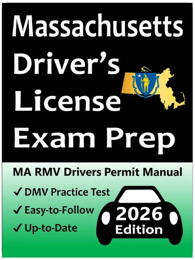 Massachusetts Driver’s License Exam Prep: Everything You Need to Pass → Practice Questions Based on the Latest RMV Manual, Road Signs, Traffic Laws, & Detailed Explanations of What to Expect!