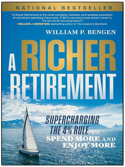 A Richer Retirement: Supercharging the 4% Rule to Spend More and Enjoy More