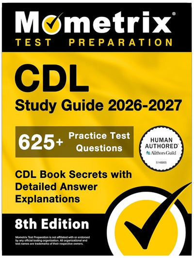 CDL Study Guide 2026-2027 - 625+ Practice Test Questions, CDL Book Secrets with Detailed Answer Explanations: [8th Edition]
