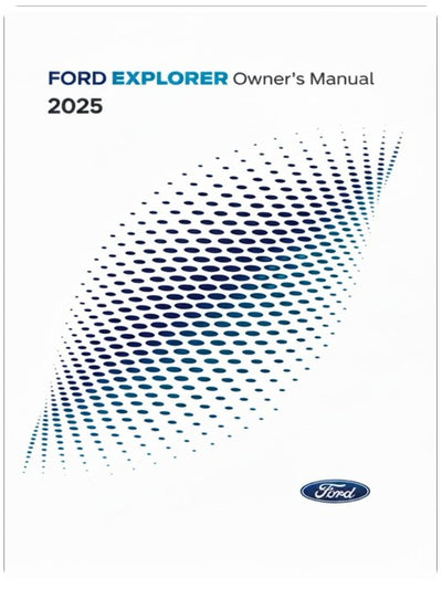 2025 Ford Explorer Owners Manual User Manual: For USA and Canada Models