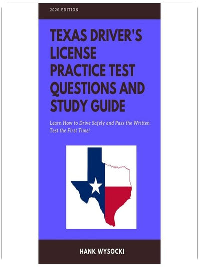 Texas Driver's License Practice Test Questions and Study Guide: Learn How to Drive Safely and Pass the Written Test the First Time!