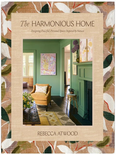 The Harmonious Home: Designing Peaceful, Personal Spaces Inspired by Nature