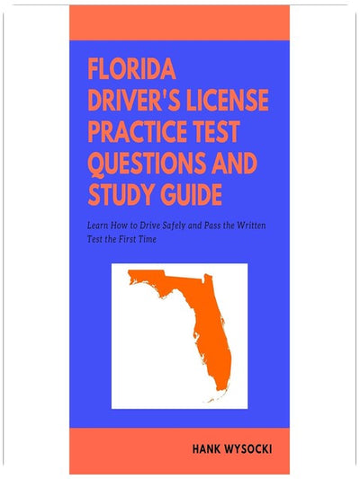 Florida Driver's License Practice Test Questions and Study Guide: Learn How to Drive Safely and Pass the Written Test 2019
