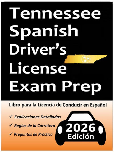 Libro para la Licencia de Conducir de Tennessee en Español: 100 Preguntas de Práctica, Señales de Tránsito, Leyes de Tránsito, Prueba de Habilidades de Conducción, ¡y Más!