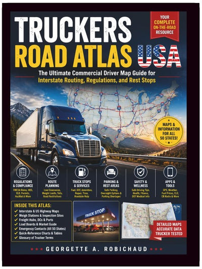 TRUCKERS ROAD ATLAS USA: The Ultimate Commercial Driver Map Guide for Interstate Routing, Regulations, and Rest Stops