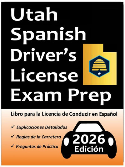Libro para la Licencia de Conducir de Utah en Español: 100 Preguntas de Práctica, Señales de Tránsito, Leyes de Tránsito, Prueba de Habilidades de Conducción, ¡y Más!
