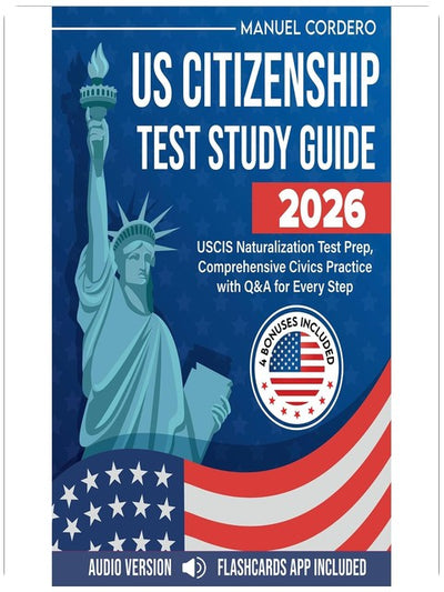 US Citizenship Test Study Guide 2026: USCIS Naturalization Test Prep, Comprehensive Civics Practice with Q&A for Every Step.