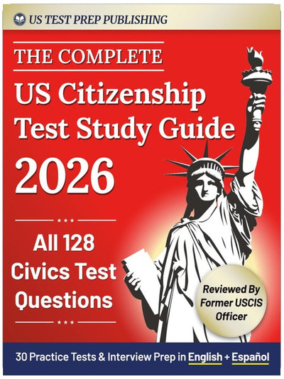 The Complete US Citizenship Test Study Guide: The Easy 2-Week Guide For Non-Native Speakers To Pass On The First Try, All USCIS Civics Questions, Tests in English & Español+ Immigration Expert Advice