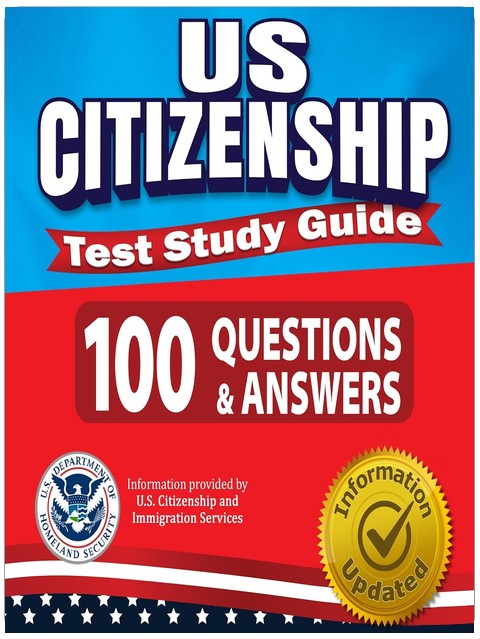US Citizenship Test Study Guide - 100 Questions & Answers: The Most Complete Workbook