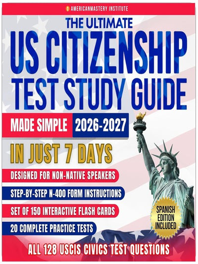 The Ultimate Us Citizenship Test Study Guide Made Simple: Crack the Naturalization Exam in Just 7 Days with Former Examiner Hacks for Non-Native Speakers: 128 USCIS Civic Questions & 20 Practice Quiz