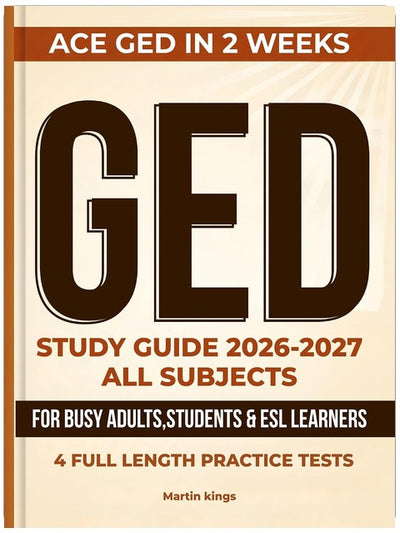 GED Study Guide 2026-2027 All Subjects: Complete Prep Book with 1001+ Practice Questions, Step-by-Step Answer Explanations.: Ideal for Busy Adult Learners and ESL Students.
