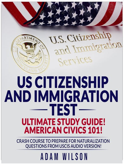 US Citizenship and Immigration Test Ultimate Study Guide! American Civics 101! Crash Course to Prepare for Naturalization Questions from USCIS Audio Version!