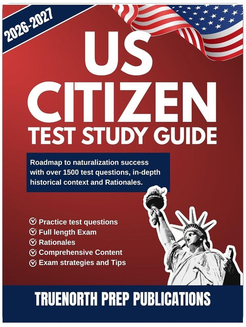 US Citizen Test Study Guide 2026-2027: Roadmap to Naturalization Success with over 1500 Test Questions, In-Depth Historical Context and Rationales