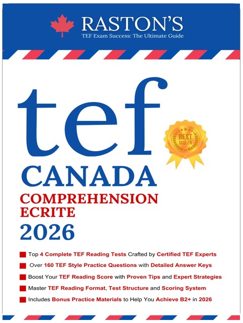 TEF Canada Comprehension Ecrite - 4 Complete TEF Reading Tests with Detailed Answer Explanations to Score B2+ on TEF Exam (TEF Canada Practice Books: Score B2+) (French Edition)